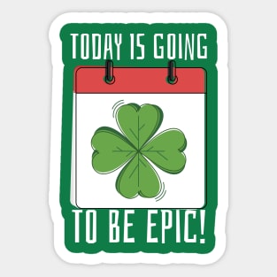 Today Is Going To Be epic Sticker